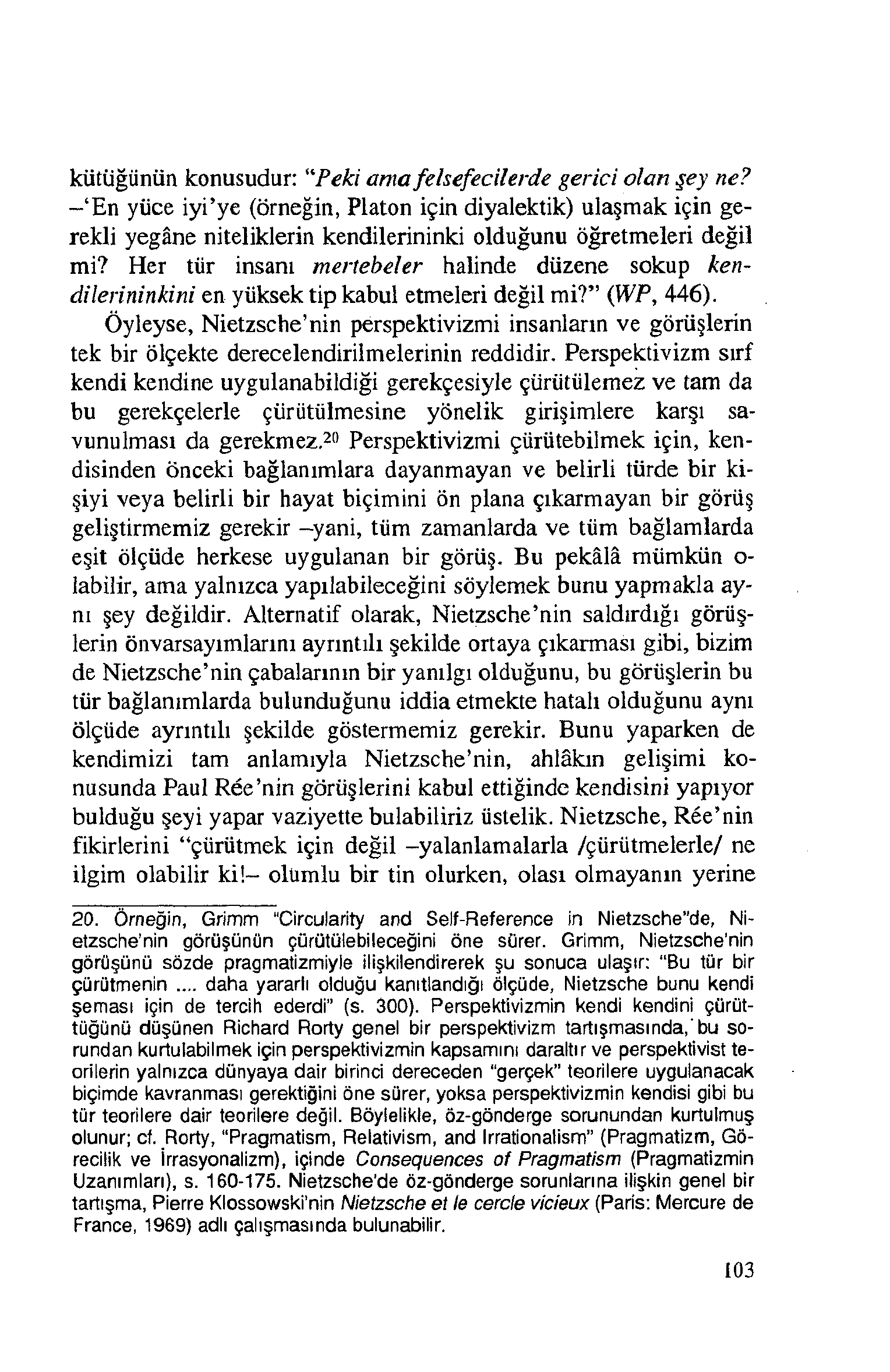 kütüğünün konusudur: Peki ama felsefecilerde gerici olan şey ne?