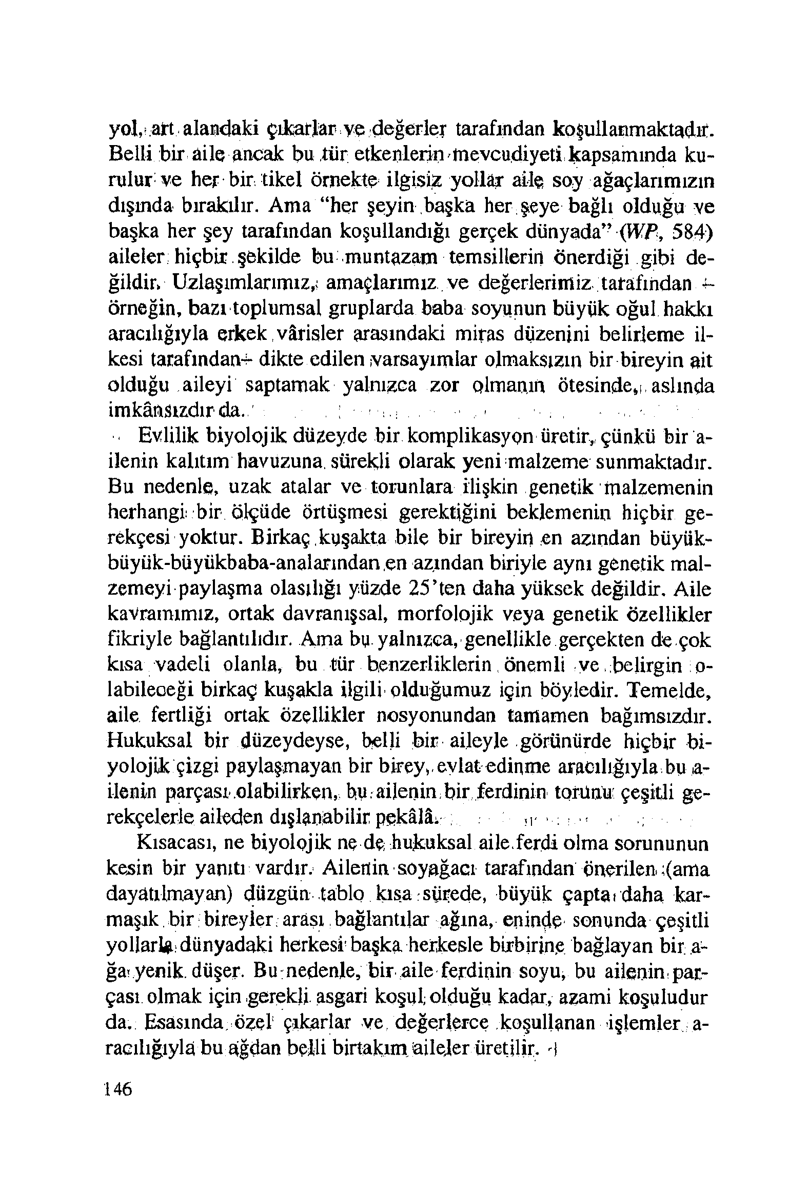 yol,i.att alandaki çıkar la rv e değerler tarafından koşullanmaktadır.