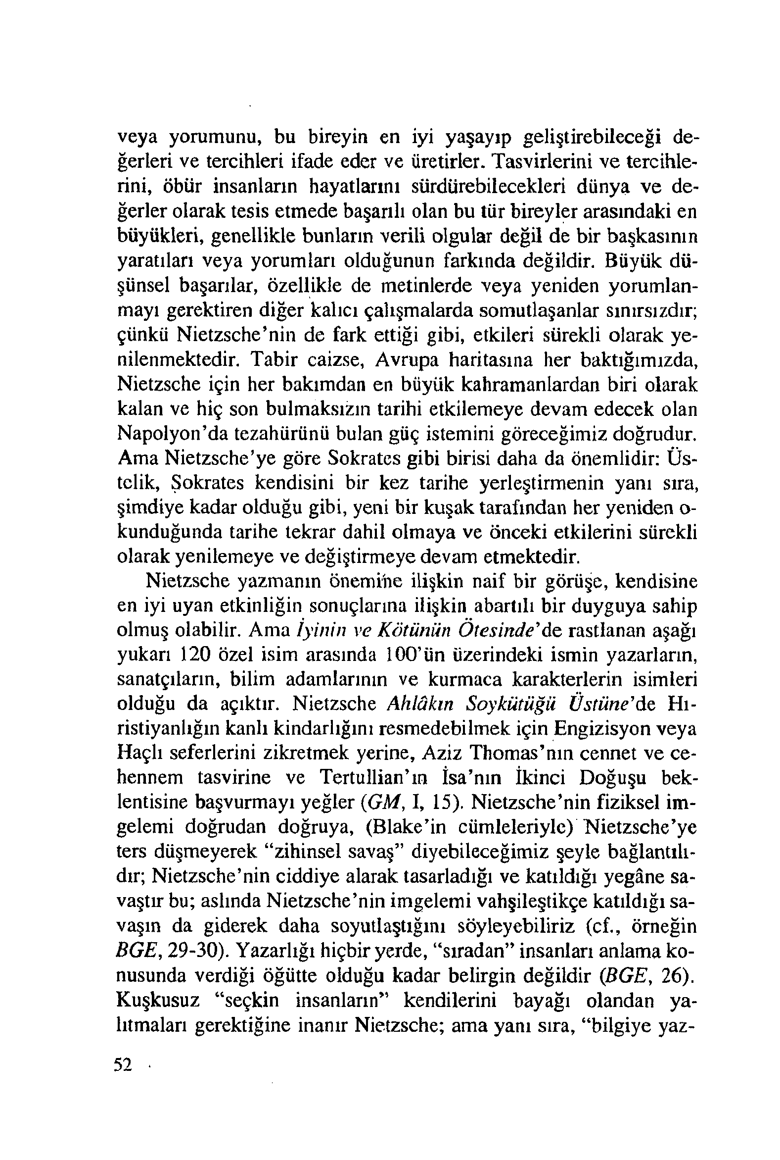 veya yorumunu, bu bireyin en iyi yaşayıp geliştirebileceği değerleri ve tercihleri ifade eder ve üretirler.