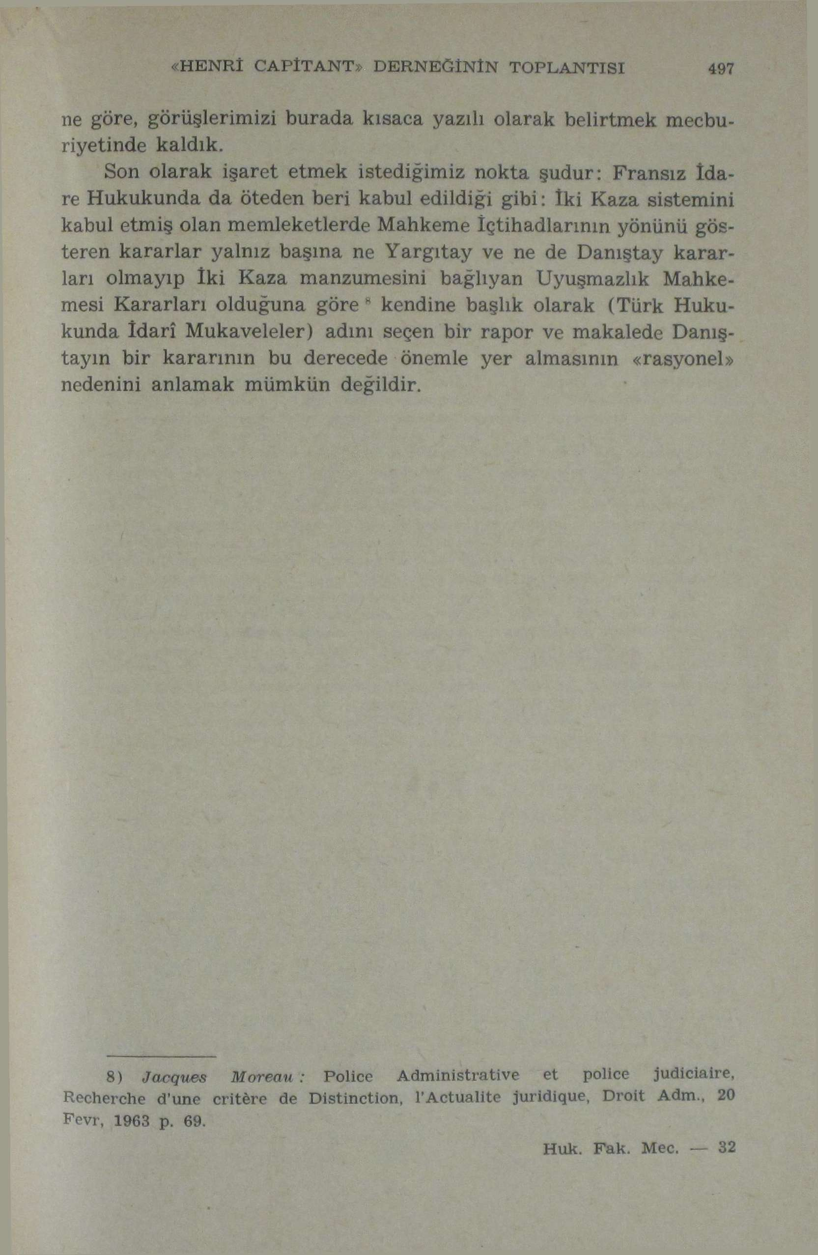 «HENRİ CAPÎTANT» DERNEĞİNİN TOPLANTISI 497 ne göre, görüşlerimizi burada kısaca yazılı olarak belirtmek mecburiyetinde kaldık.