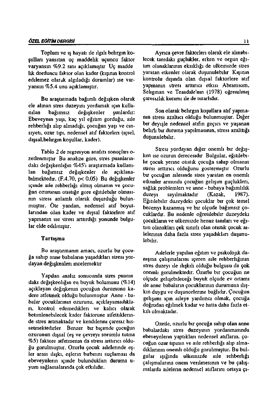 ÖZEL EÖtTİM DERGİSİ 11 Toplum ve iş hayatı ile ılgıh belirgin koşullan yansıtan uç maddelik uçuncu faktör varyansın %9.