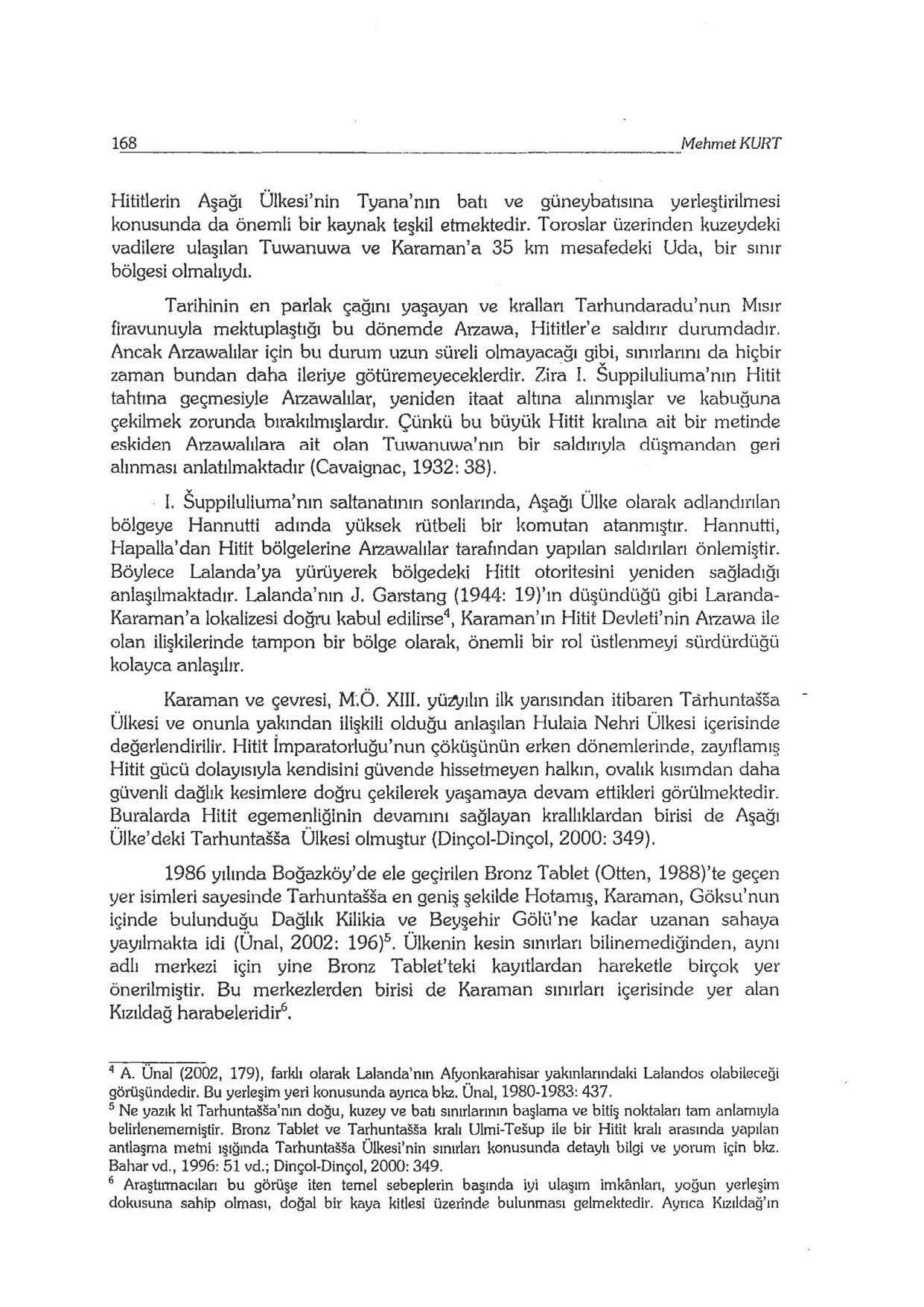 Hititlerin Aşağı Ülkesi'nin Tyana'n ın batı ve güneybatısına yerleştirilmesi konusunda da önemli bir kaynak teşkil etmektedir.