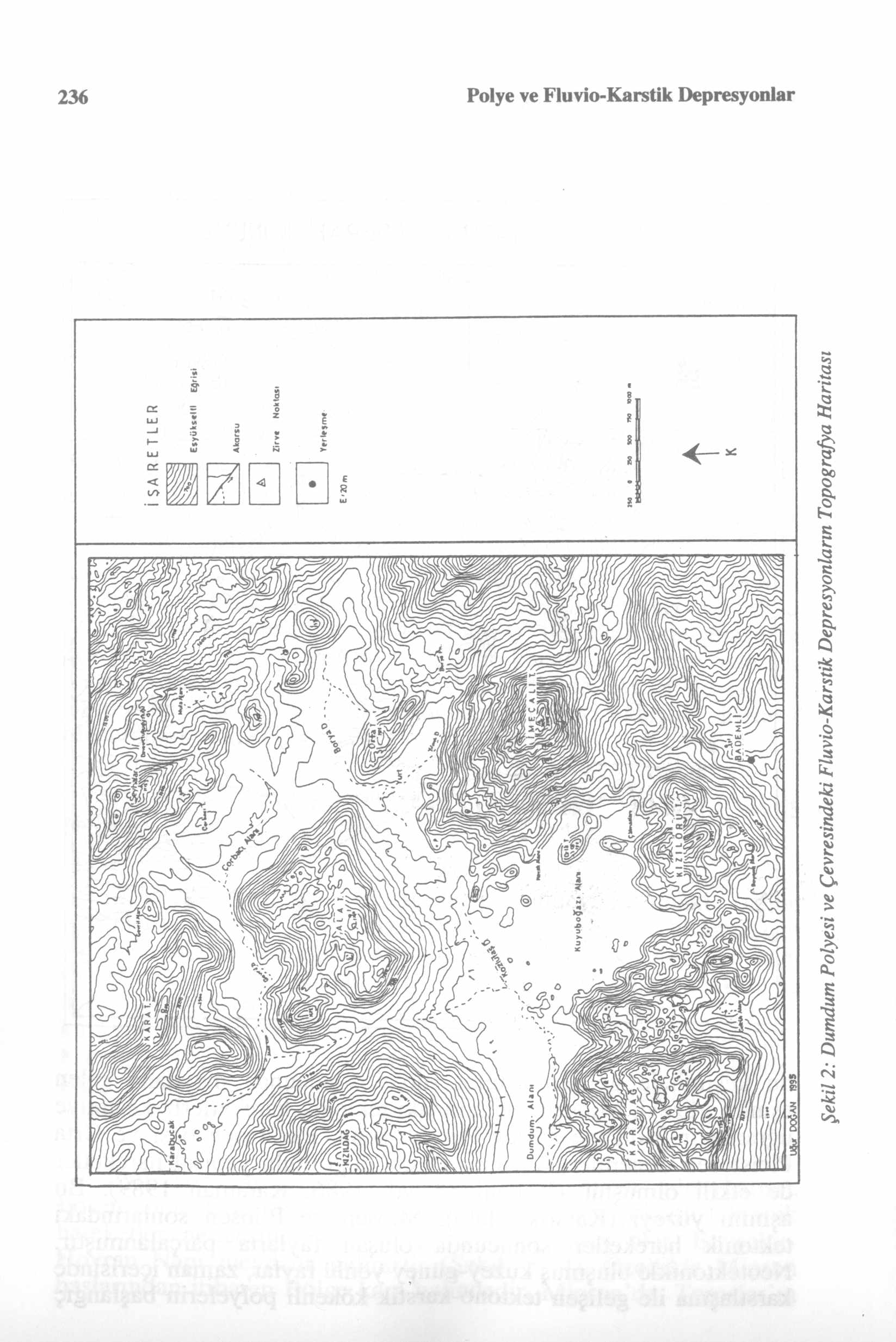 236 Polye ve Fluvio-Karstik Depresyonlar Şekil 2: Dumdum Polyesi