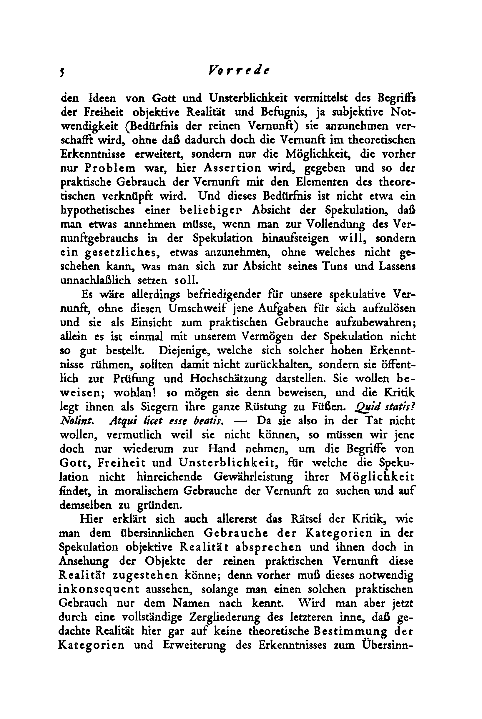 j Vorrede den Ideen von Gott und Unsterblichkeit vermittelst des Begriffs der Freiheit objektive Realität und Befugnis, ja subjektive Notwendigkeit (Bedürfnis der reinen Vernunft) sie anzunehmen