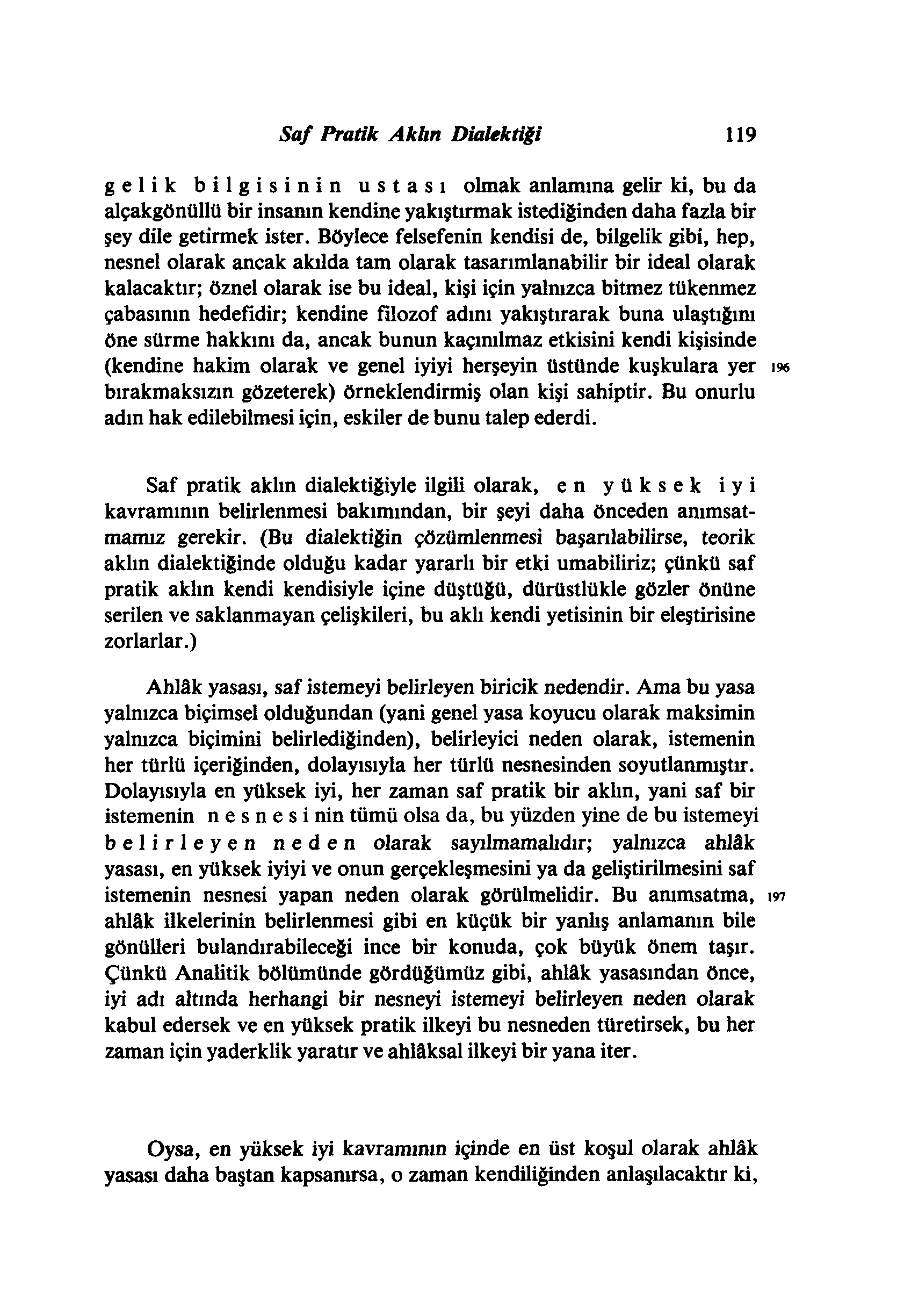 Saf Pratik Akhn Dialektiği 119 gelik bilgisinin ustası olmak anlamına gelir ki, bu da alçakgönüllü bir insanın kendine yakıştırmak istediğinden daha fazla bir şey dile getirmek ister.