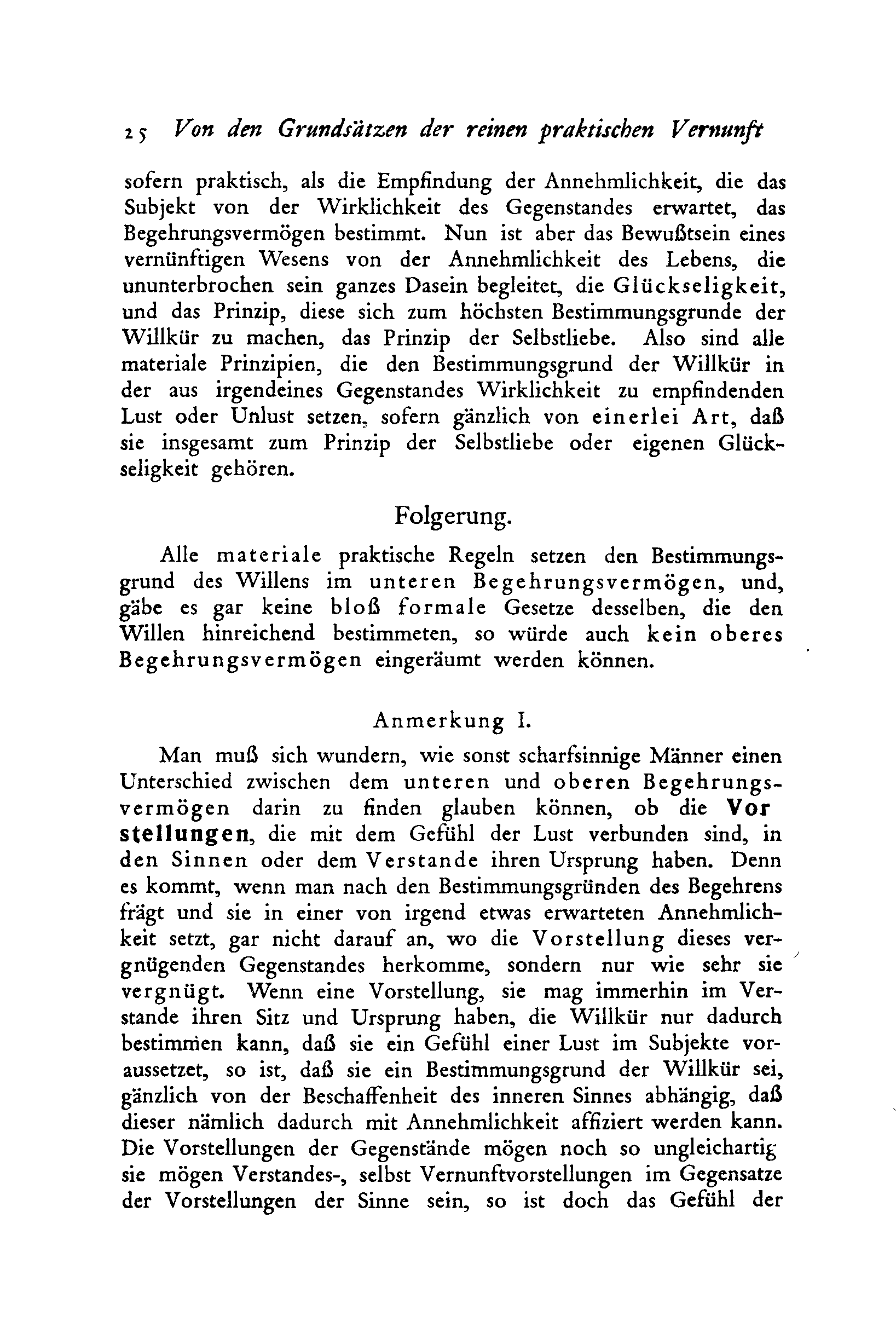 2 3 Von den Grundslitzen der reinen praktischen Vernunft sofern praktisch, als die Empfindung der Annehmlichkeit, die das Subjekt von der Wirklichkeit des Gegenstandes erwartet, das