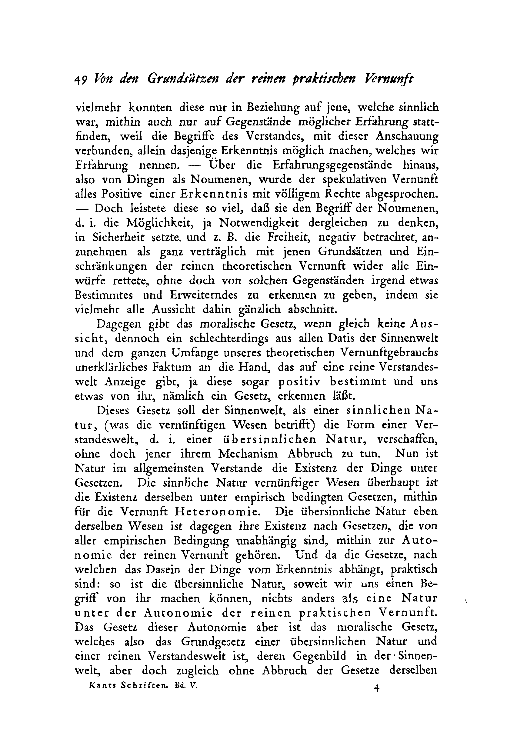 2 3 Von den Grundslitzen der reinen praktischen Vernunft vielmehr konnten diese nur in Beziehung auf jene, welche sinnlich war, mithin auch nur auf Gegenstände möglicher Erfahrung stattfinden, weil