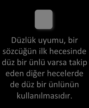 hecelerin ünlüsünü belirler. Yani sözcüğün birinci hecesinde kalın bir ünlü varsa o heceyi takip eden hecelerin ünlüsü de kalın; ince bir ünlü varsa takip eden hecelerin ünlüsü de ince olur.