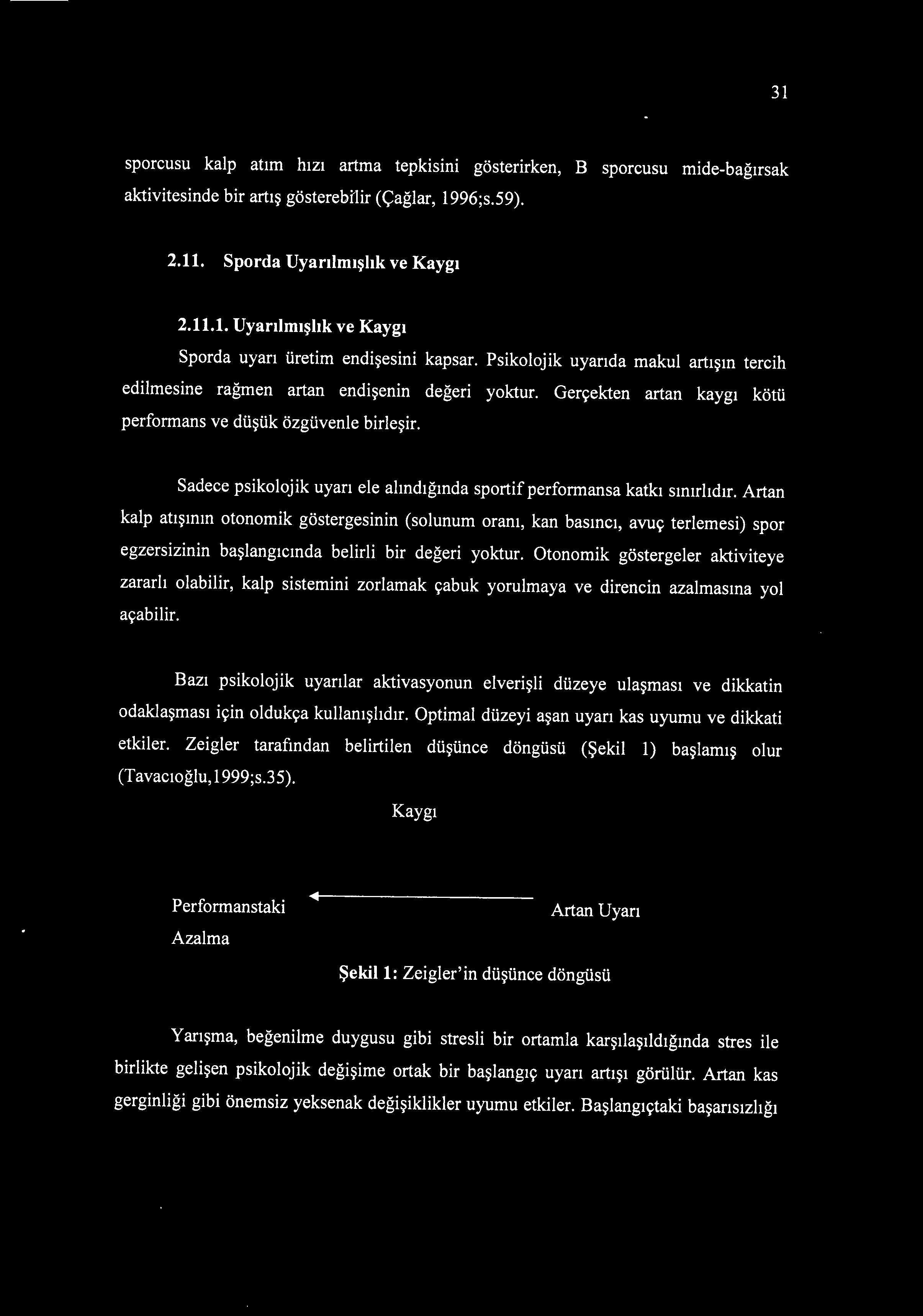 Sadece psikolojik uyarı ele alındığında sportif performansa katkı sınırlıdır.