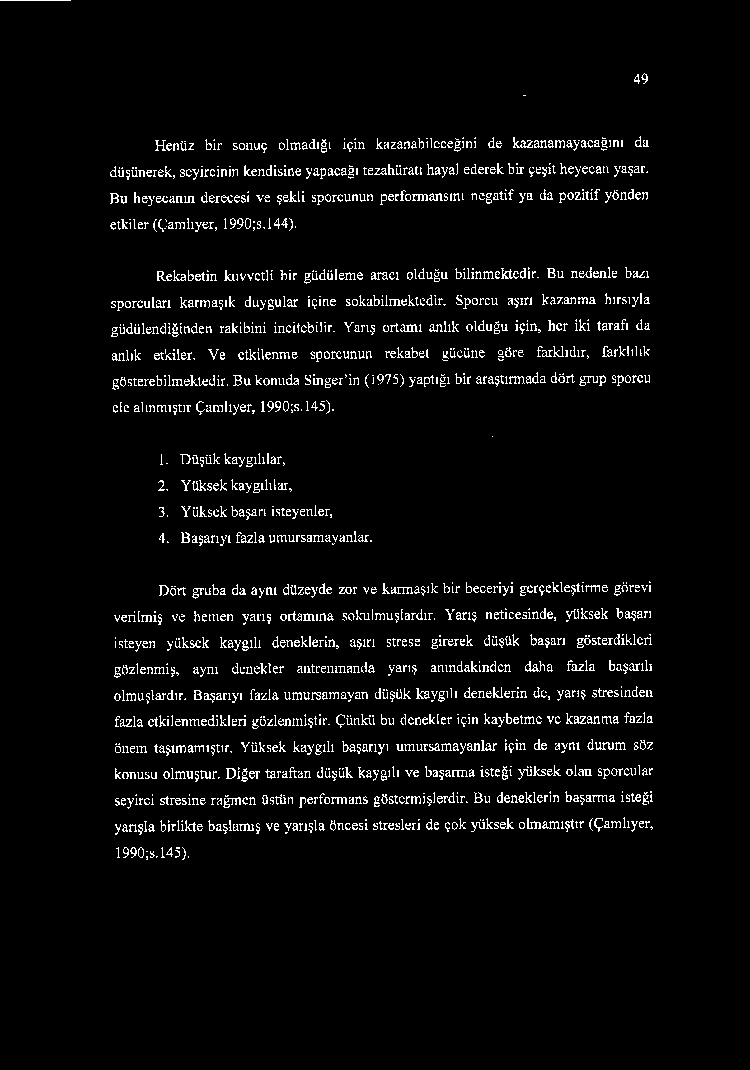 Bu nedenle bazı sporcuları karmaşık duygular içine sokabilmektedir. Sporcu aşırı kazanma hırsıyla güdülendiğinden rakibini incitebilir. Yarış ortamı anlık olduğu için, her iki tarafı da anlık etkiler.