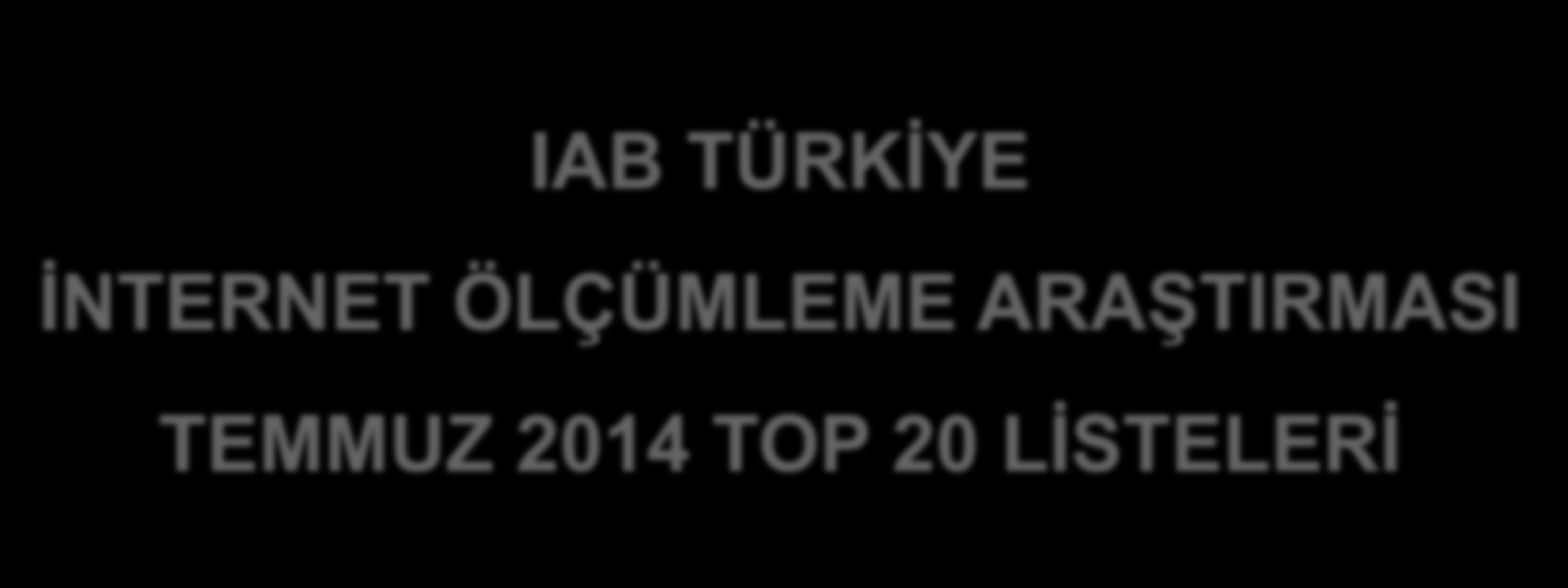 IAB TÜRKİYE İNTERNET ÖLÇÜMLEME