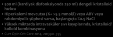 5 mmol/l) veya ABY veya rabdomiyoliz şüphesi varsa, başlangıçta %0.