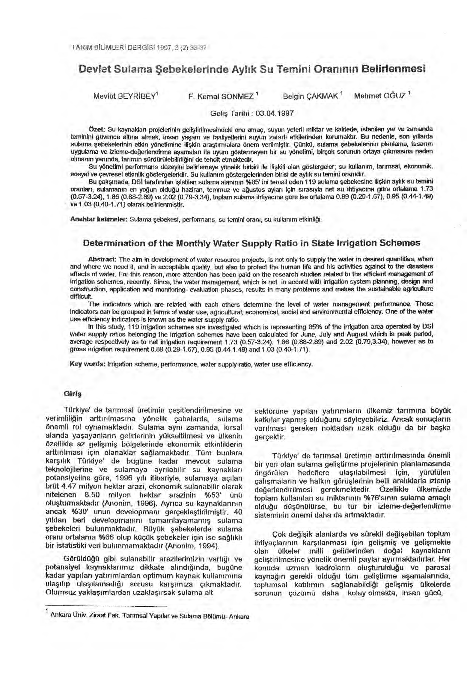 TARIM BILIMLERI DERGISI 1997, 3 (2) 33-37 Devlet Sulama Şebeketerinde Ayl ık Su Temini Oran ı n ın Belirlenmesi Mevlüt BEYRiBEY 1 F. Kemal SÖNMEZ' Belgin ÇAKMAK 1 Mehmet OĞUZ 1 Geli ş Tarihi : 03.04.