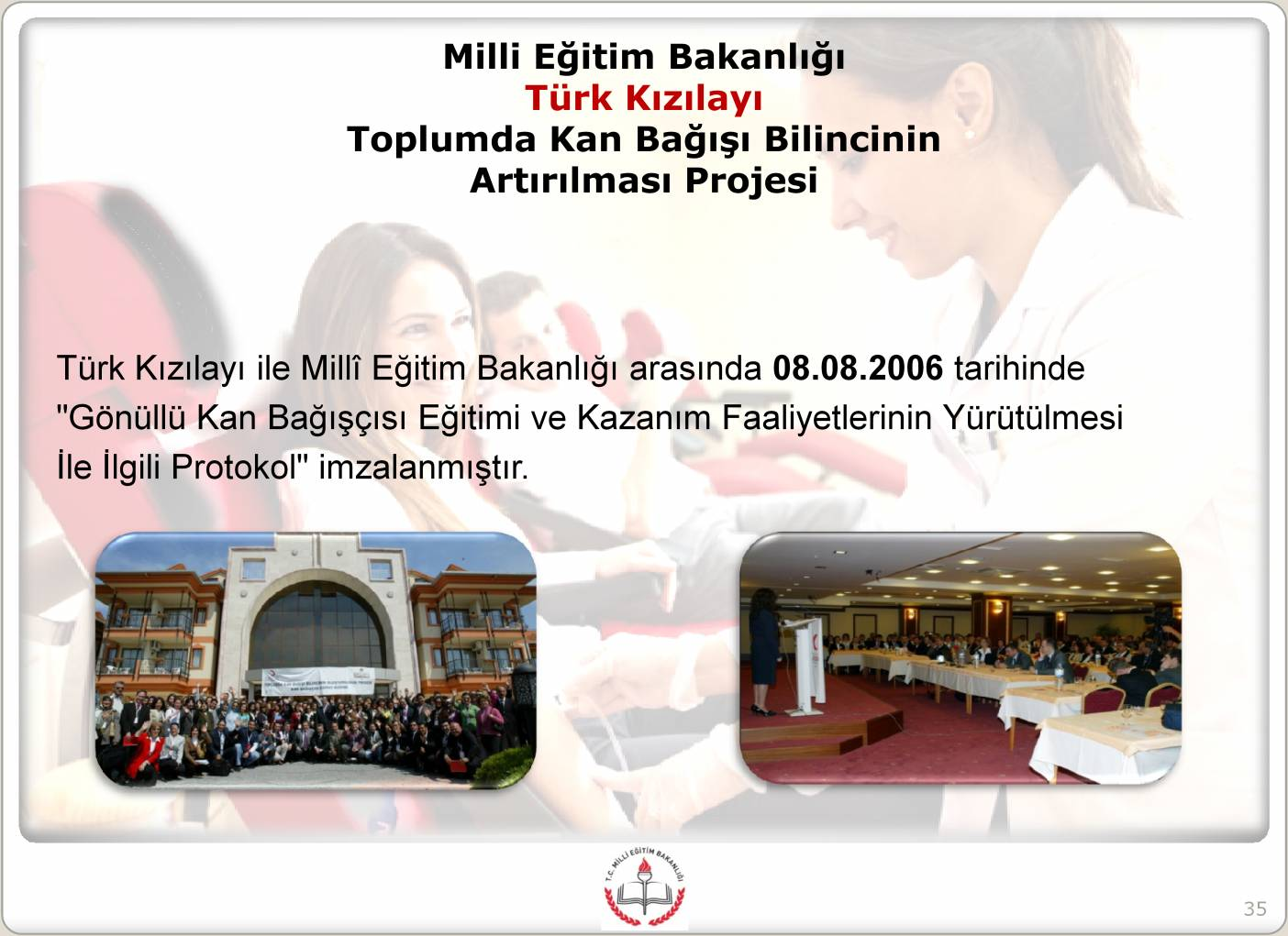 08.2006 tarihinde "Gönüllü Kan Bağışçısı