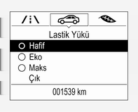 Sürücü Bilgi Sistemindeki Araç Bilgileri Menüsü? altında yer alan Lastik yükü sayfasını seçin 3 100. Üç kişiye kadar konfor basıncı için Hafif. Üç kişiye kadar Eco basıncı için, Eko.