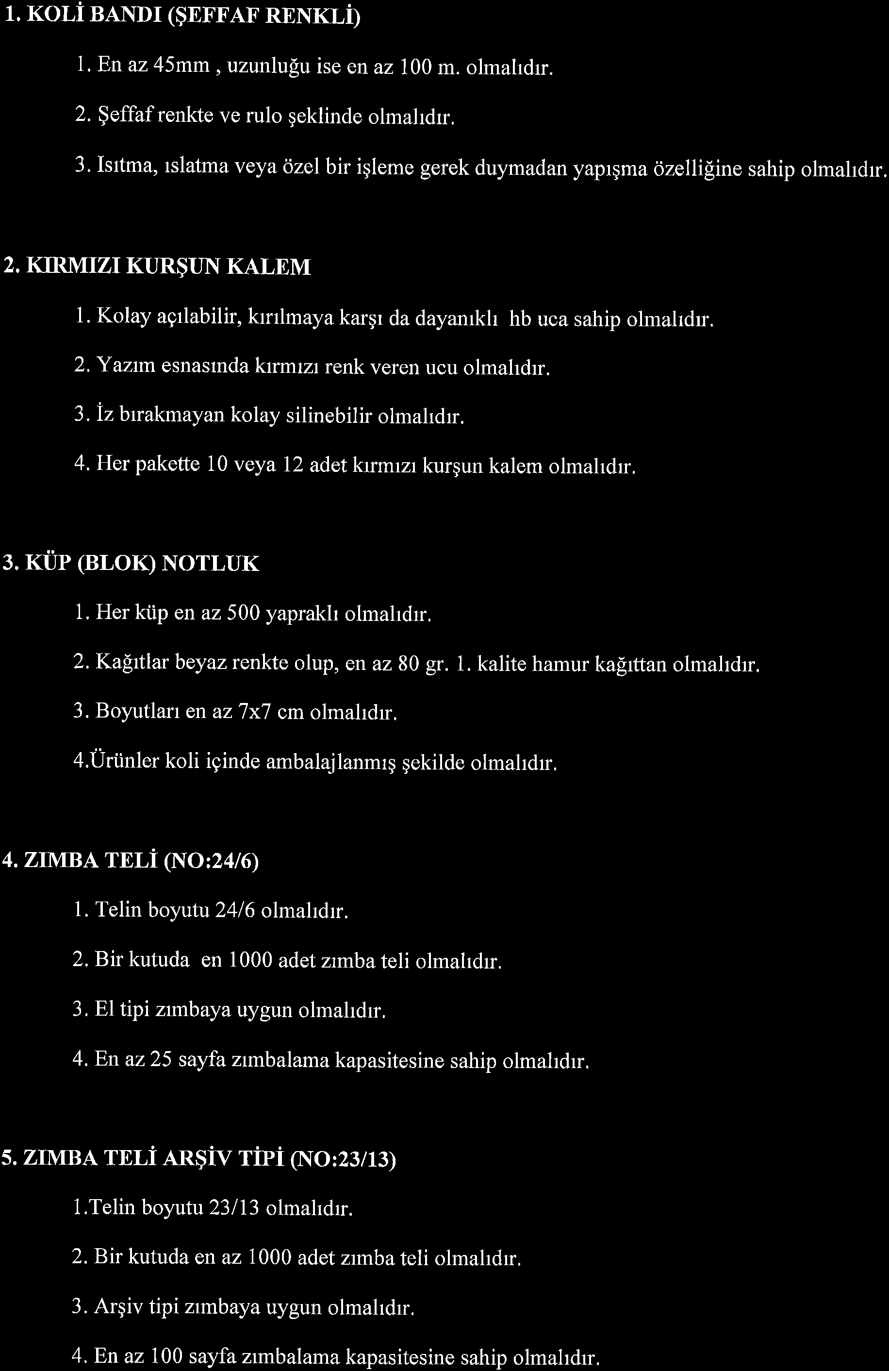 1. KOLiBANDT ($EFFAF RENrOi) l.en az 45mm, uzunlufiu ise en az 100 m. olmahdrr. 2.