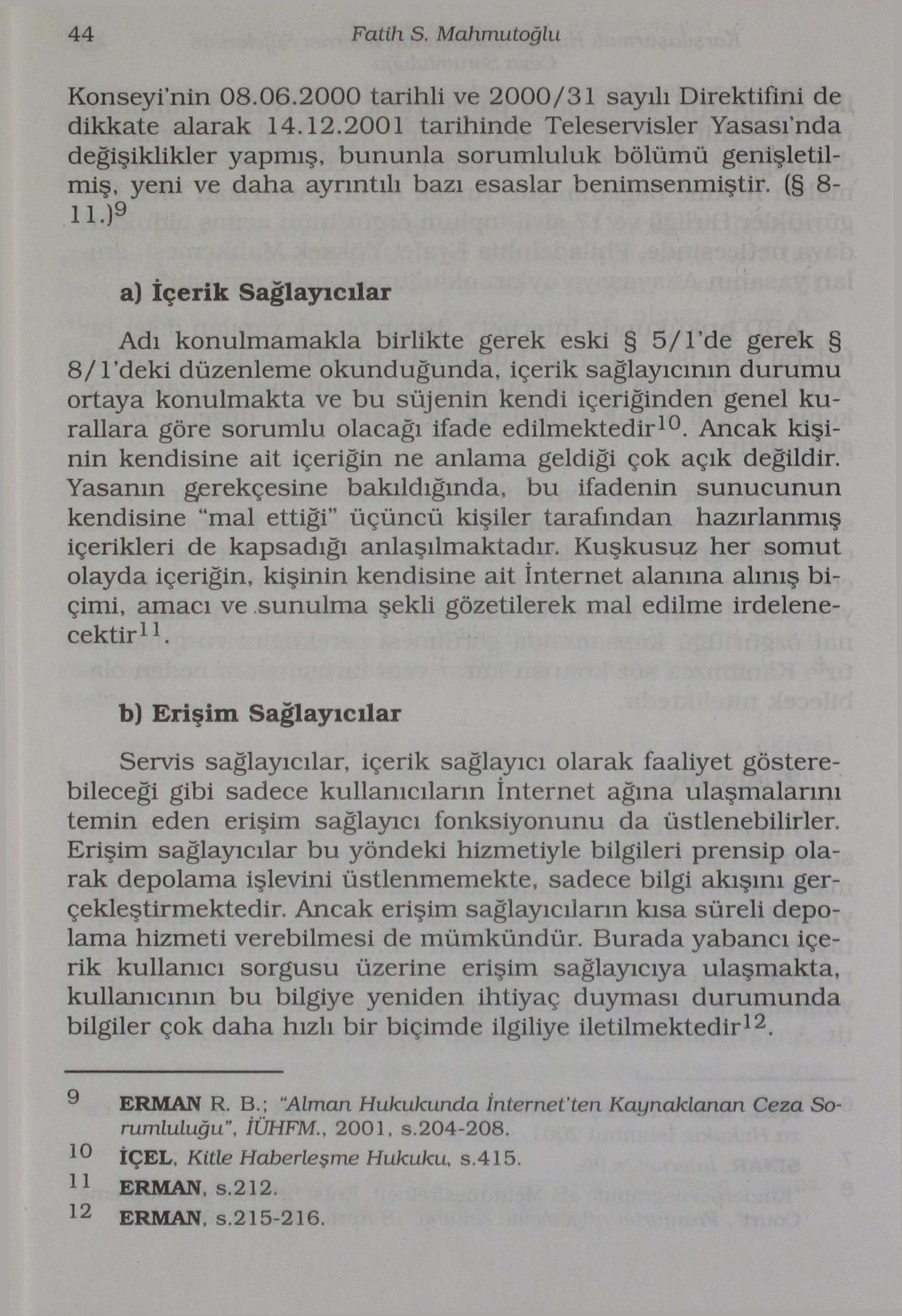 44 Fatih S. Mahmutoğlu Konseyi nin 08.06.2000 tarihli ve 2000/31 sayılı Direktifini de dikkate alarak 14.12.