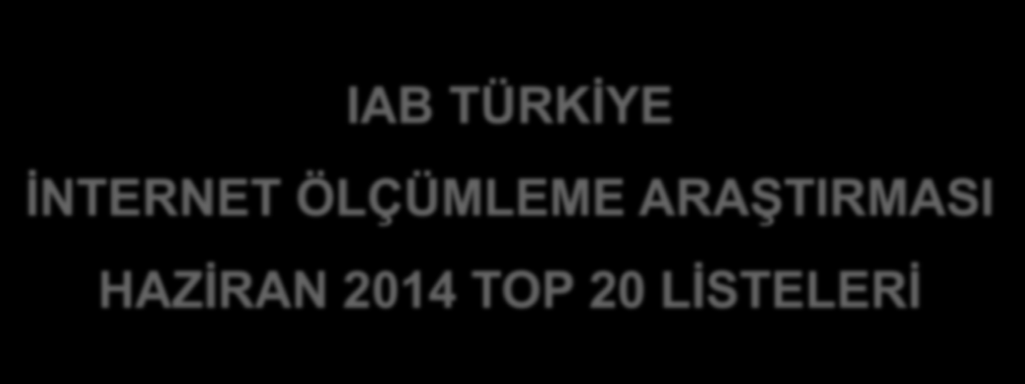 IAB TÜRKİYE İNTERNET ÖLÇÜMLEME