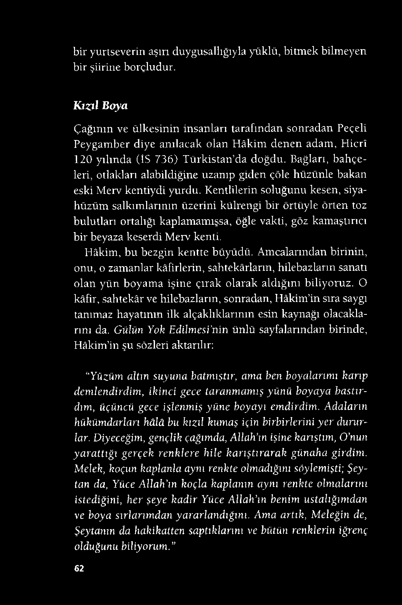 bir yurtseverin aşırı duygusallığıyla yüklü, bitmek bilmeyen bir şiirine borçludur.