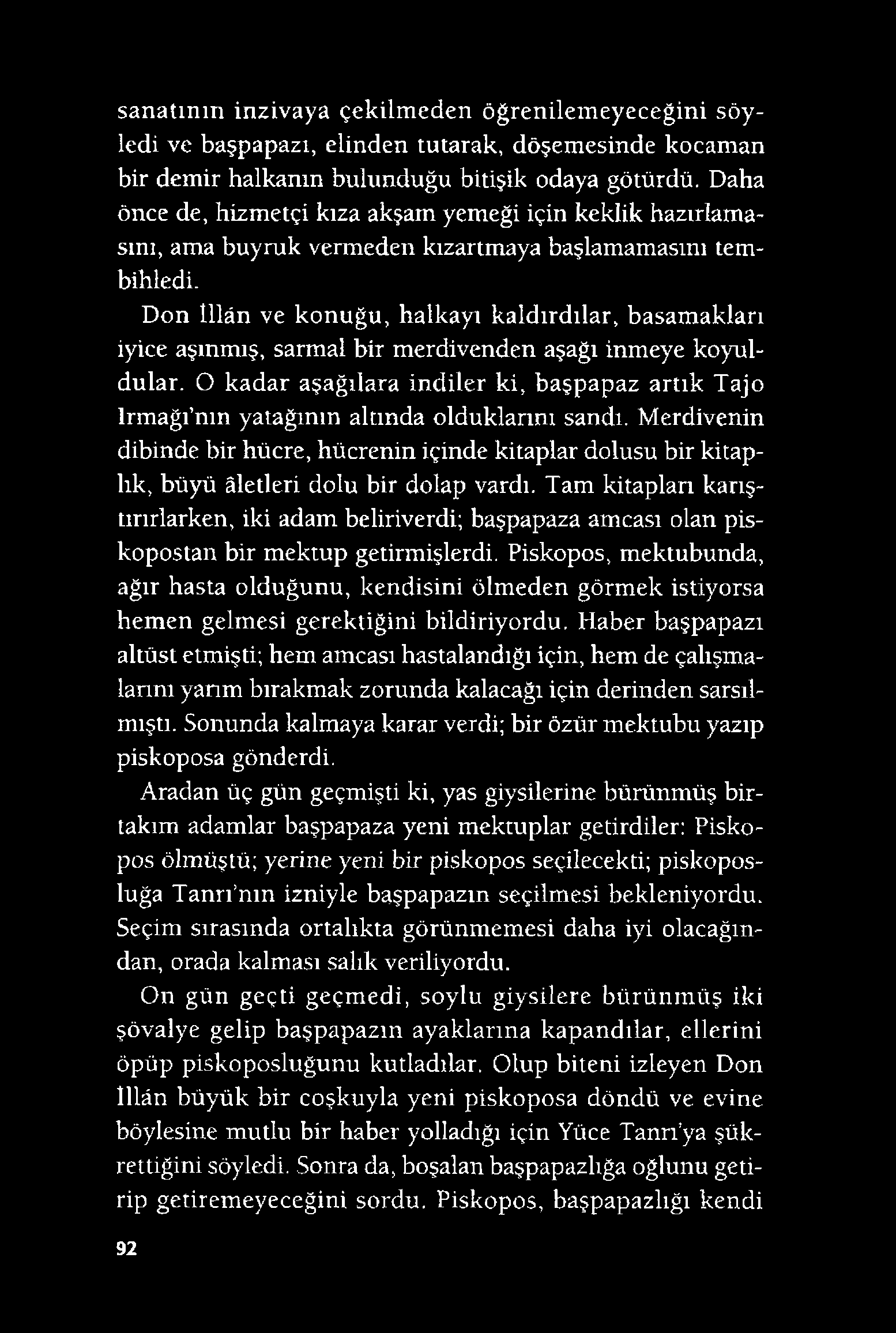 sanatının inzivaya çekilm eden öğrenilem eyeceğini söyledi ve başpapazı, elinden tutarak, döşemesinde kocaman bir demir halkanın bulunduğu bitişik odaya götürdü.