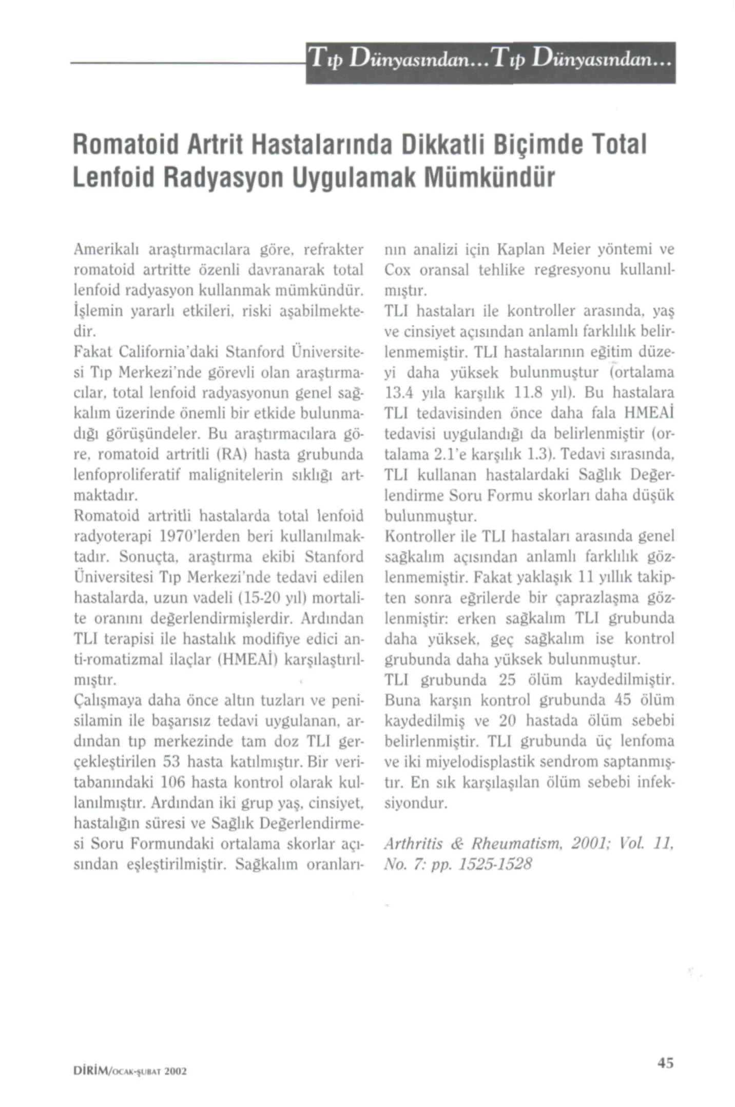 Tıp D ü n y a s ı n d a n... T i p Dünyasından. Romatoid Artrit Hastalarında Dikkatli Biçimde Total Lenfoid Radyasyon Uygulamak Mümkündür Amerikalı ara tırmacılara göre.