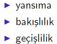 Kümeiçi Bağıntı Yansıyan, reflexive Simetrik 4-17 Bağıntıların Özellikleri Tanım: R, A kümesi üzerinde bir bağıntı olsun. O halde R; i. Tüm a A için, sadece ve sadece ara ise yansıyandır. (reflexive).