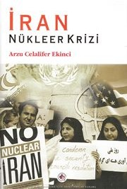 10 Kitap Tanıtımları ĠRAN Nükleer Krizi Yazarı: Arzu Celalifer Ekinci Yayıncı: USAK Yayınları Yayın Yılı: 2009 Bulunduğu yer: Nazilli İktisadi ve İdari Bilimler Fakültesi Kütüphanesi Bu kitap, İran