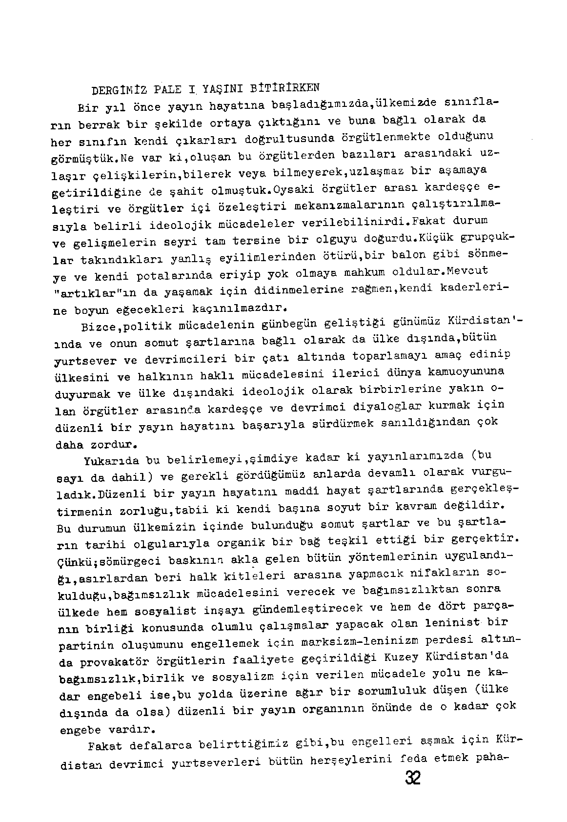 DERG!~i!Z PALE I. YAŞINI B!T!R!RKEN Bir y~l önce yayın hayatına başladıgımızda,ülkemizde sınıfların berrak bir şekilde ortaya çıktıgını ve buna bagıı olarak da her sınıfın kendi çıkarları