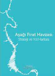 Eylem Planı Su Üstünde Yeşil İzinde Zirve Peşinde Köy Zeugma Patika Koy Kök Fırat Zamanı Fırat Kimliği Yapısal Çerçeve: Aşağı Fırat Havzası Strateji ve Yol Haritası 4 ana başlıkta hazırlanmıştır. 1.