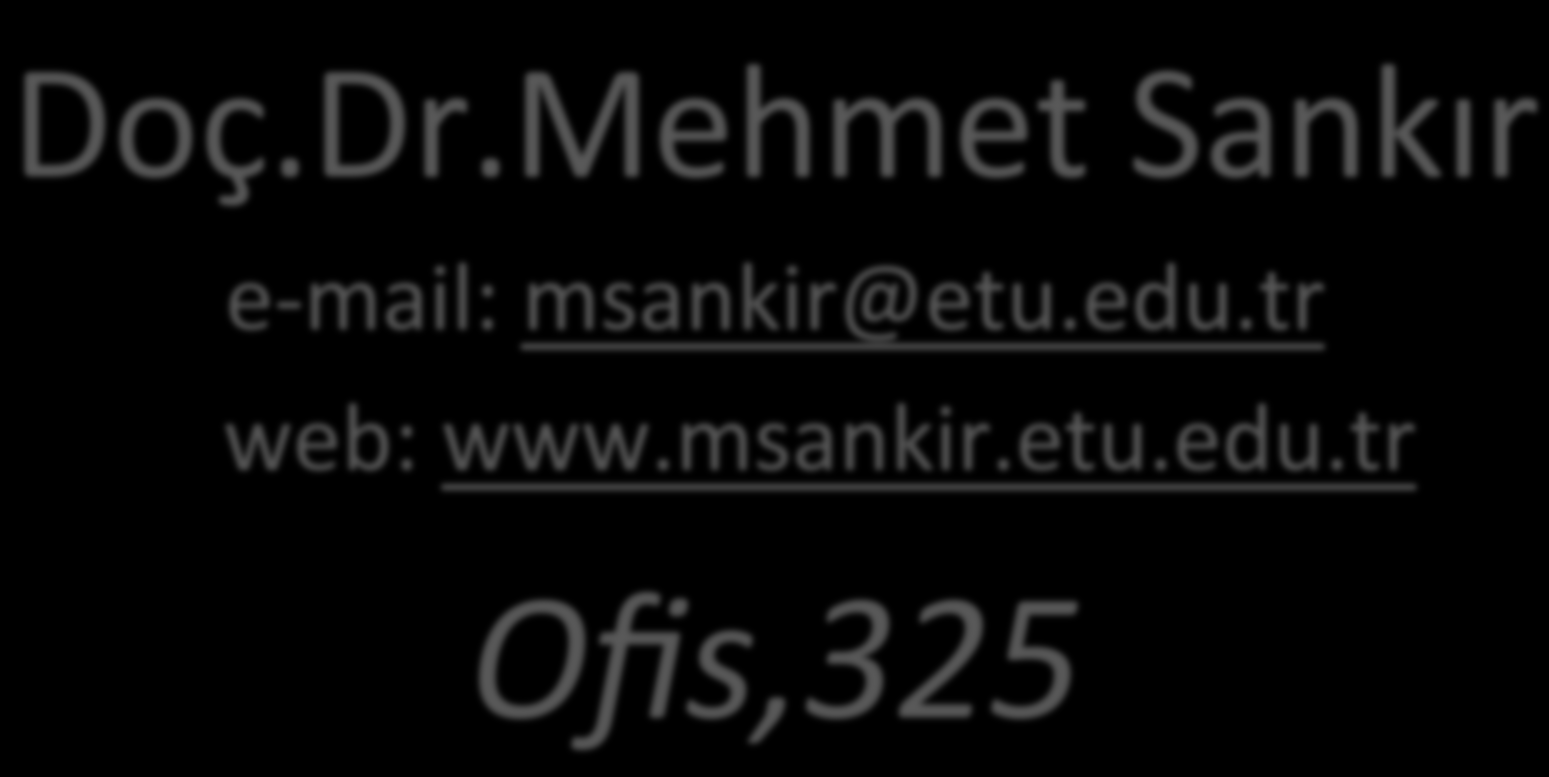 Genel Kimya 101 Doç.Dr.Mehmet Sankır e- mail: msankir@etu.edu.