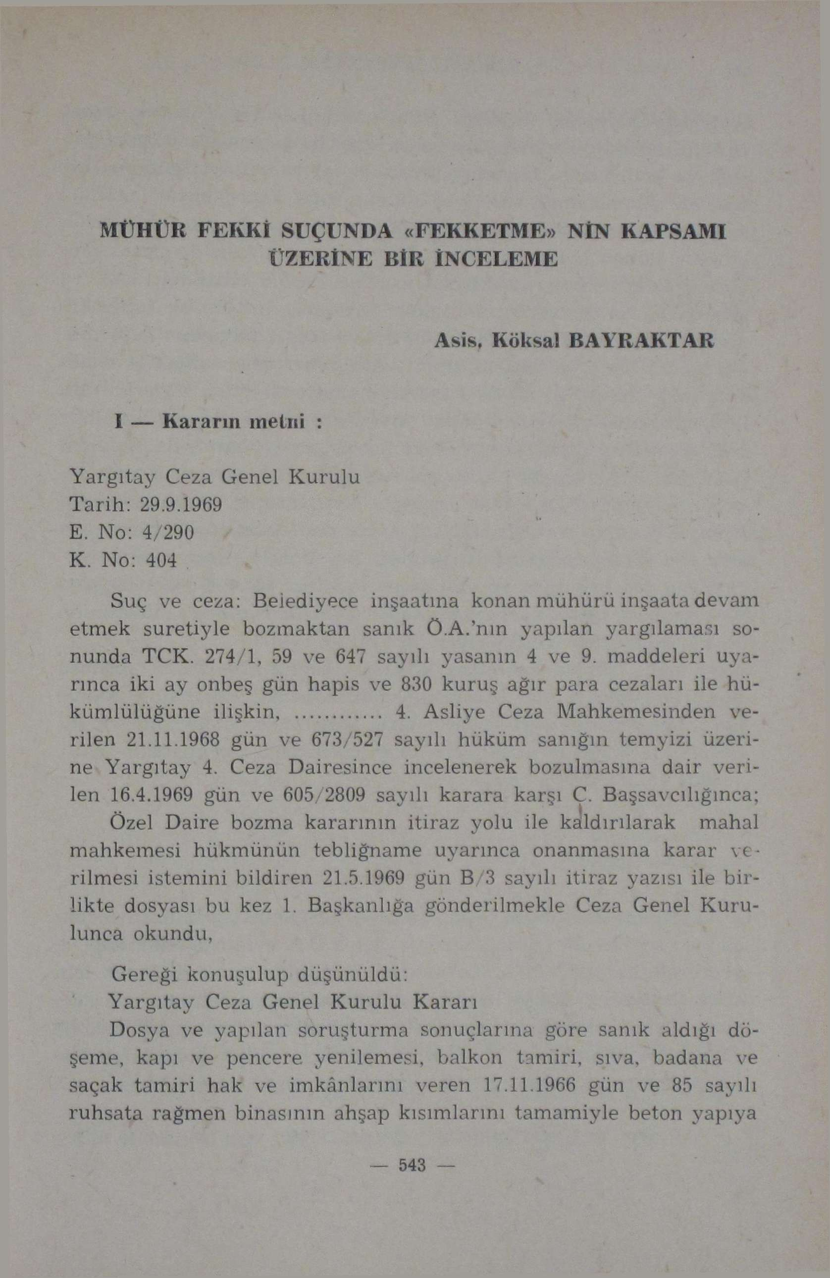 MÜHÜR FEKKİ SUÇUNDA «FEKKETME» NİN KAPSAMİ ÜZERİNE BİR İNCELEME Asis. Koksal BAYRAKTAR I Kararın metni : Yargıtay Ceza Genel Kurulu Tarih: 29.9.1969 E. No: 4/290 K.