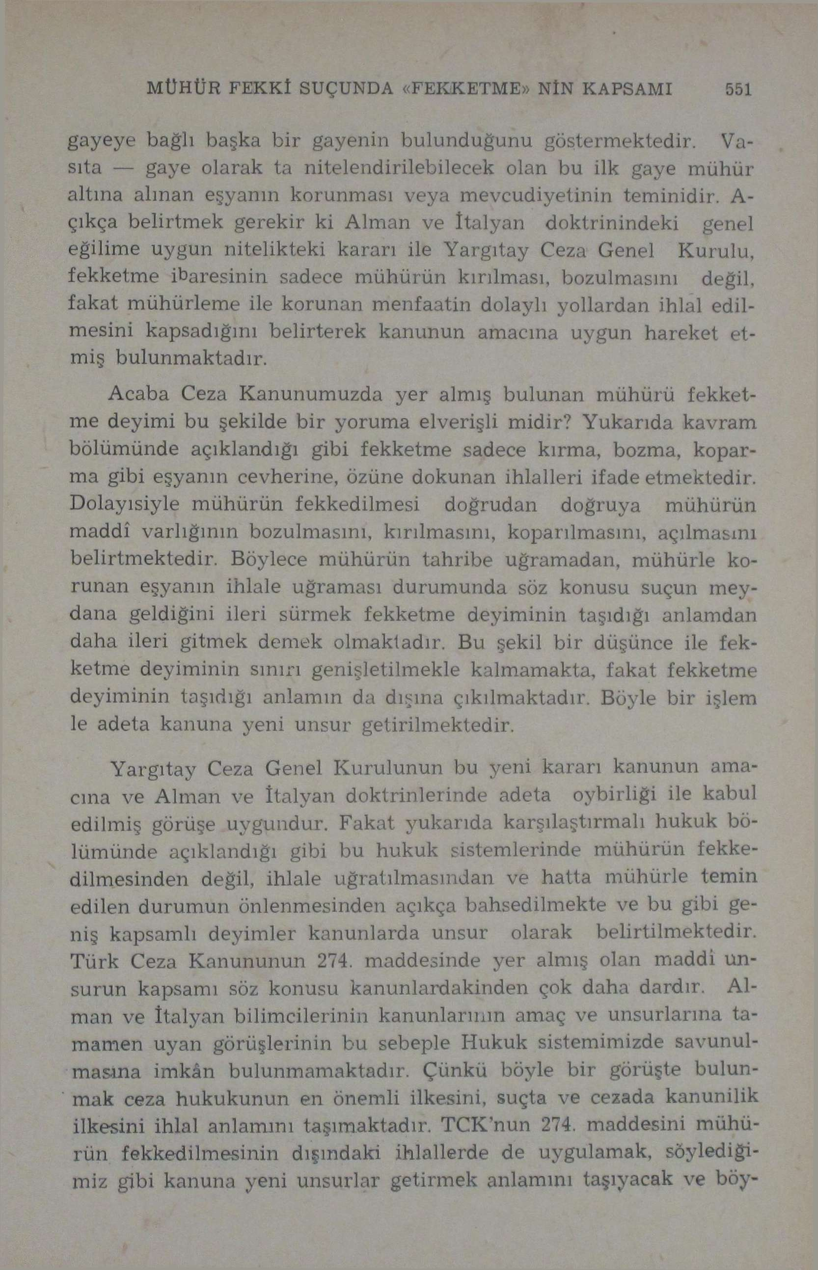 MÜHÜR FEKKİ SUÇUNDA «FEKKETME» NÎN KAPSAMI 551 gayeye bağlı başka bir gayenin bulunduğunu göstermektedir.