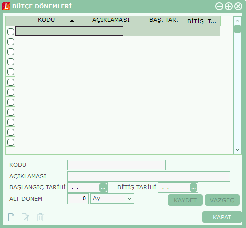 Bütçe Dönemleri Bütçe kayıtlarında kullanılacak dönem bilgilerinin kaydedildiği seçenektir. Genel Muhasebe program bölümünde Ana Kayıtlar menüsü altında yer alır.