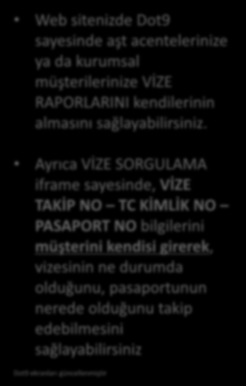 Ayrıca VİZE SORGULAMA iframe sayesinde, VİZE TAKİP NO TC KİMLİK NO PASAPORT NO bilgilerini müşterini