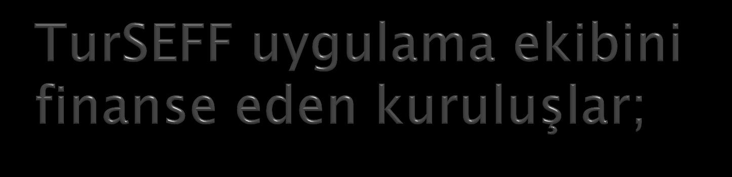 Türkiye Hazinesi ve Avrupa Birliği ile iģbirligi içinde olan, Temiz Enerji Fonu (CTF) CTF geliģmiģ ülkelerin bağıģlarıyla, temiz teknolojilerin, düģük karbon projeleri ve programlarının