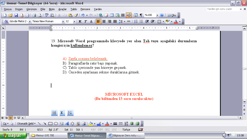 58. Microsoft Word programında kullanılan araç çubuklarının ve cetvelin ekranda görüntülenip görüntülenmemesi hangi menü yardımıyla ayarlanır? ) Ekle B) Düzen C) Biçim D) Görünüm 63.