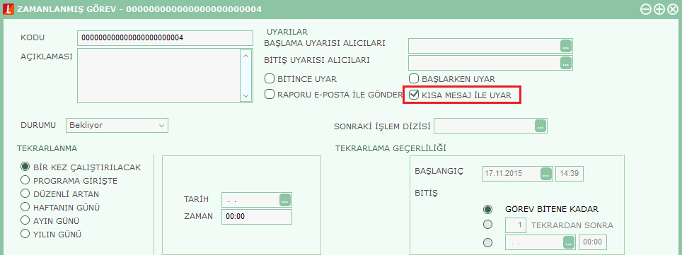 Zamanlanmış Görevlerde Uyarıların SMS ile Yapılması Zaman ayarlı görevin başlangıç veya bitişinde gönderilmesi istenen uyarılar kısa mesaj (SMS) olarak gönderilebilir.