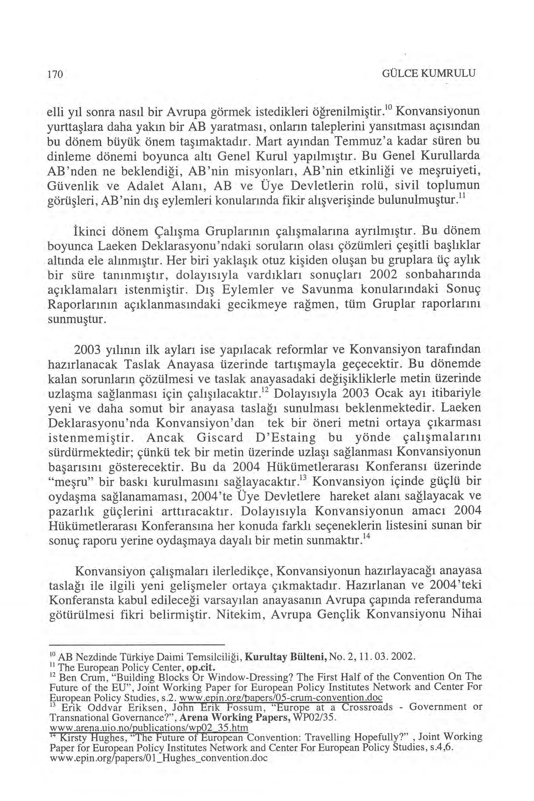 170 GÜLCE KUMRULU elli y ıl sonra nas ıl bir Avrupa görmek istedikleri ö ğrenilmi ştir.