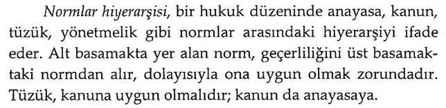 ÖRNEK 3 Canatan, Anayasa Hukuku, op. cit., 2012, s.5: BÖLÜM 5: BİLAL CANATAN, ANAYASA HUKUKU 263 Gözler, Anayasa Hukukuna Giriş, op. cit., 2011, s.14: Normlar Hiyerarşisi.