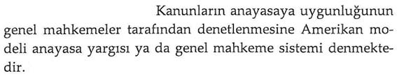 BÖLÜM 5: BİLAL CANATAN, ANAYASA HUKUKU 269 şeklindeki cümlesi ile benim Kanunların anayasaya uygunluğunun normal mahkemeler tarafından denetlenmesine Amerikan modeli anayasa yargısı.