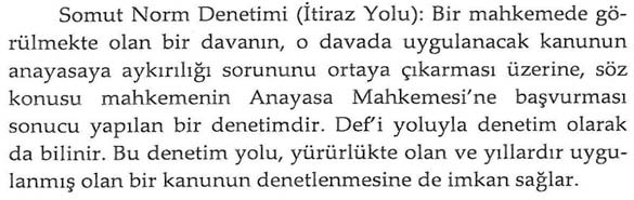 272 ÖRNEKLERİYLE USÛLSÜZ ALINTI SORUNU Anayasaya aykırılık iddiası ve denetimi herhangi bir dava ile ilgili olmaksızın, soyut olarak gerçekleştirildiği için bu yola soyut norm denetimi denmektedir