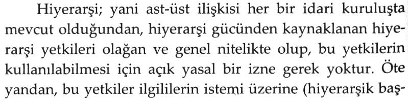 314 ÖRNEKLERİYLE USÛLSÜZ ALINTI SORUNU ÖRNEK 13 Canatan, İdare Hukuku, op. cit., 2012, s.28: Gözler, İdare Hukuku Dersleri, op. cit., 2010, s.112-113: b) Hiyerarşi yetkisi, bir genel yetki dir.