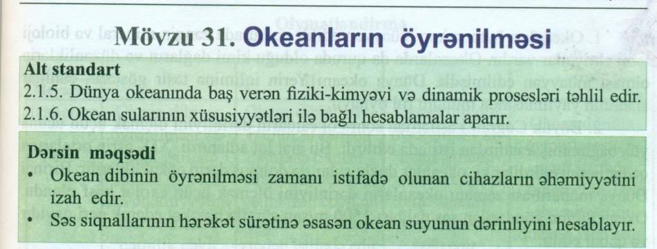 Dünya okeanında baş verən fiziki-kimyəvi və dinamik prosesləri təhlil edir, səhifə 99-da Okeanların öyrənilməsi mövzusunda isə 2.1.5.