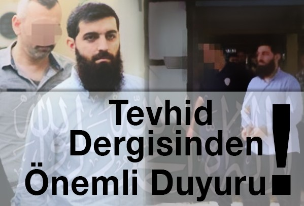 Downloaded from: justpaste.it/tevhiddergisiduyuru EBU HANZALA HOCAMIZ VE DİĞER KARDEŞLERİMİZİN TUTUKLANMASI HAKKINDA TEVHİD DERGİSİ NDEN ÖNEMLİ DUYURU!