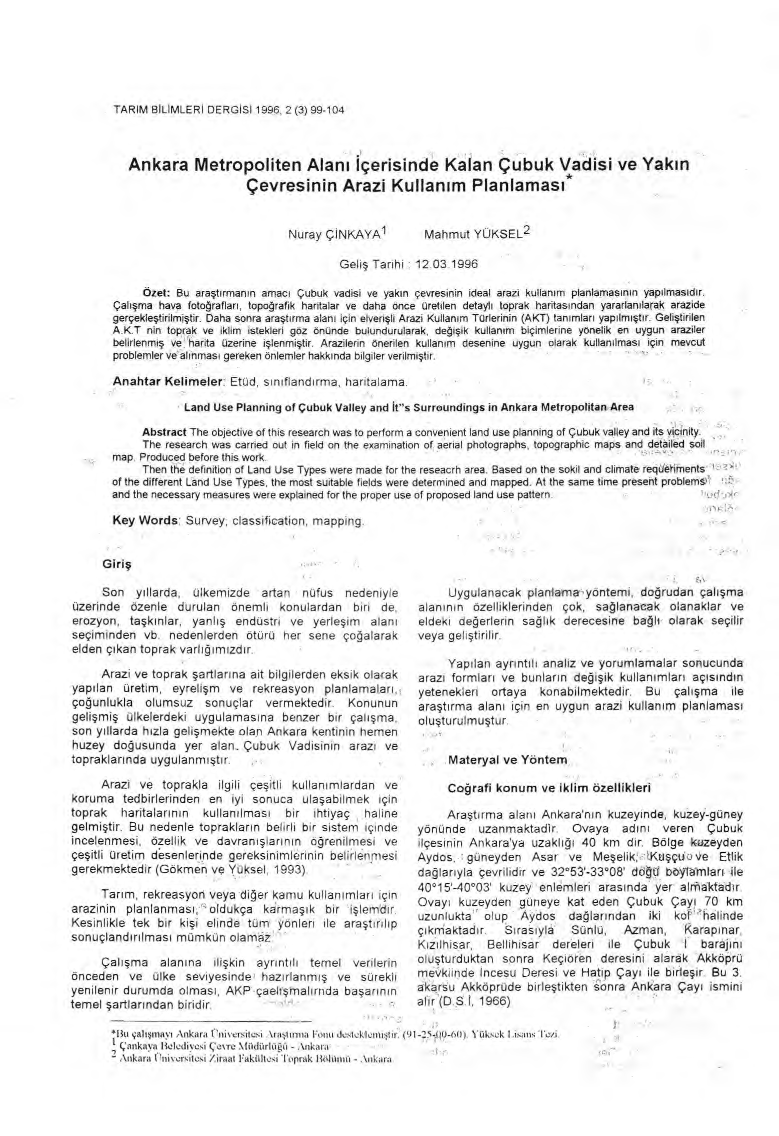 TARIM BILIMLERI DERGISI 1996, 2 (3) 99-104 Ankara Metropoliten Alan ı Içerisinde Kalan Çubuk Vadisi ve Yak ı n Çevresinin Arazi Kullan ım Planlamas ı* Nuray Ç İ NKAYA1 Mahmut YÜKSEL 2 Geli ş Tarihi :