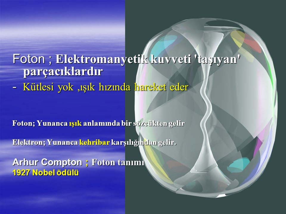 Bir fotonun enerjisini ışığın frekansı (ve dalga boyu) belirler. ( The energy of a photon determines the frequency (and wavelength) of light that is associated with it.