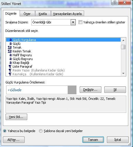 1-)Stilin sıralam düzenini ayarlamamızı sağlar. 2-)Yalnızca word'ün önerdiği stilleri gösterir.