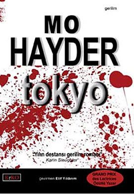 TOKYO Mo Hayder Tokyo adlı elimizdeki romanında, kayıp bir filmin izini süren Grey isimli karakterinin Tokyo da yaşadığı maceraları anlatıyor.