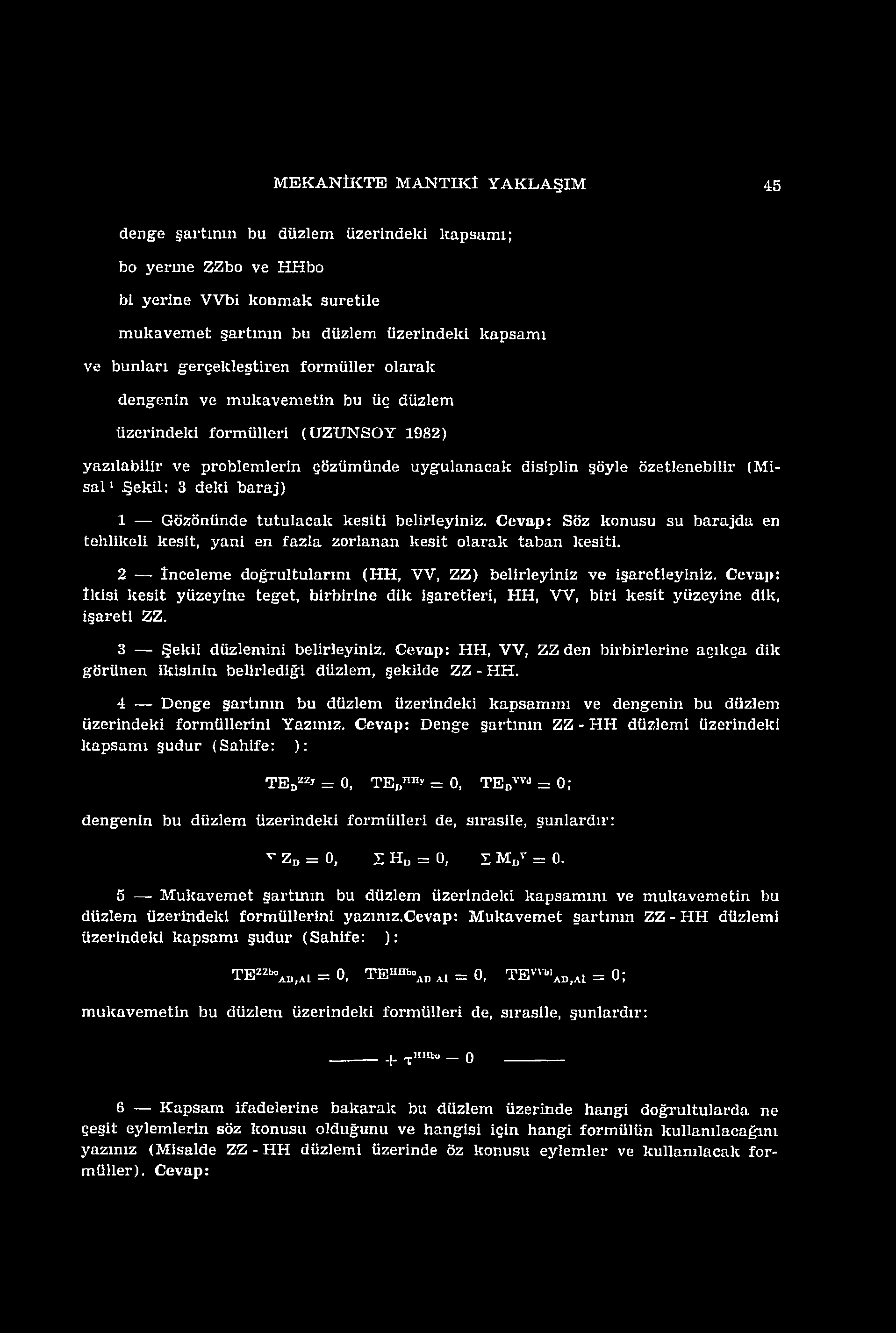 u y g u lan ac ak disiplin şöyle özetlenebilir (M i s a l 1 Ş ekil: 3 deki b a ra j) 1 G özönünde tu tu la c a k k esiti belirleyiniz.