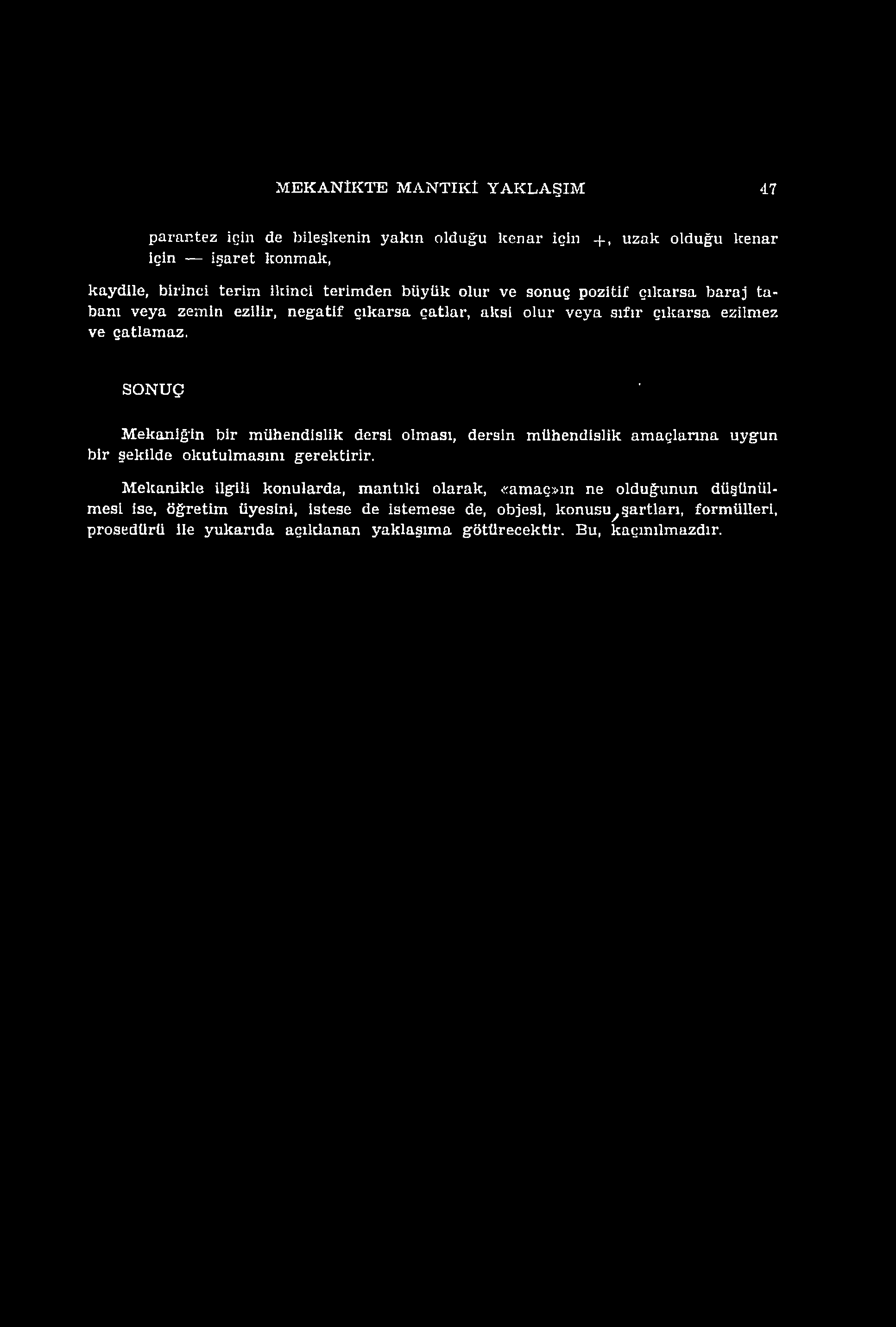 s o n u ç 1 M ekaniğin bir m ühendislik dersi olm ası, dersin m ühendislik a m açların a uygun bir şekilde o k u tu lm asın ı g e re k tirir.